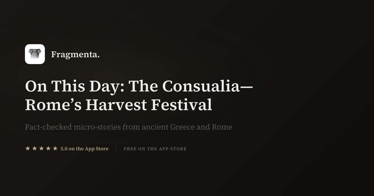 On This Day: The Consualia—Rome’s Harvest Festival — Fragmenta