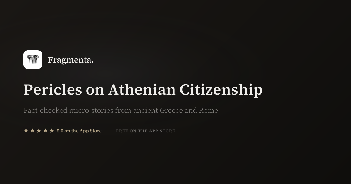 Pericles on Athenian Citizenship — Fragmenta