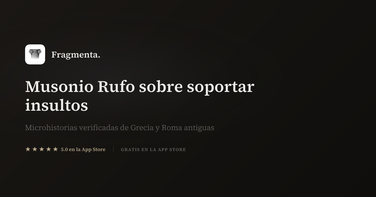 Musonio Rufo sobre soportar insultos — Fragmenta
